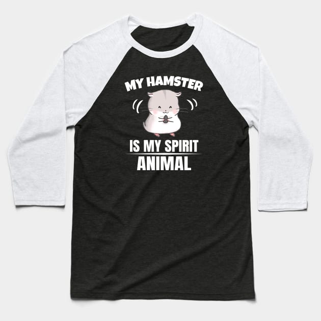 My Hamster is my Spirit Animal Baseball T-Shirt by Foxxy Merch